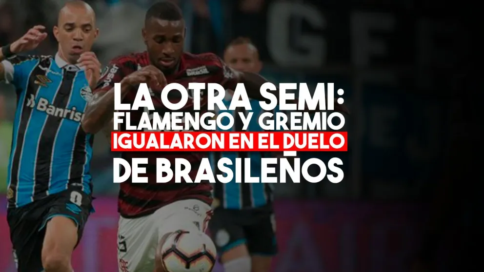 En la otra semifinal Flamengo y Gremio empataron 1 a 1