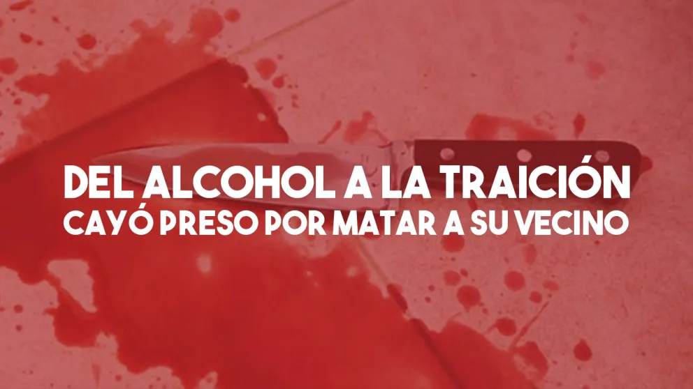 Le robó y mató a su vecino en una noche alcoholizada: cayó preso