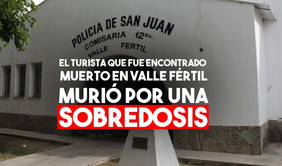 El turista que fue hallado muerto en Valle Fértil murió por una sobredosis