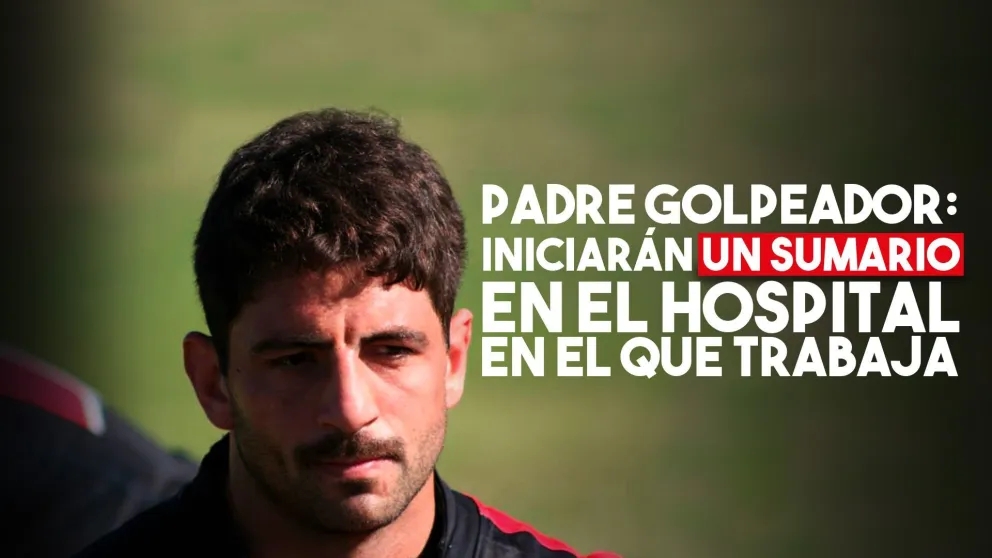 Padre golpeador: le iniciarán un sumario interno en el Hospital Marcial Quiroga