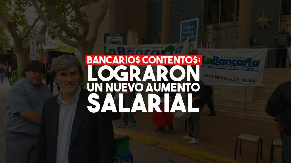 La Bancaria acordó un importante aumento salarial