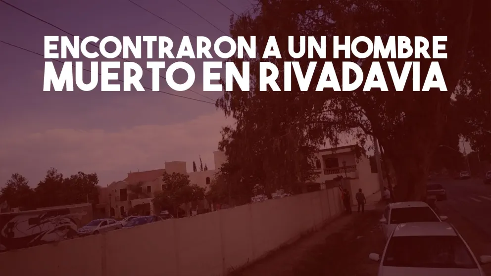 Encontraron a un hombre sin vida en su vivienda de Rivadavia