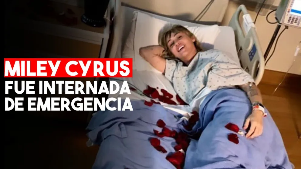 Miley Cyrus fue internada de emergencia
