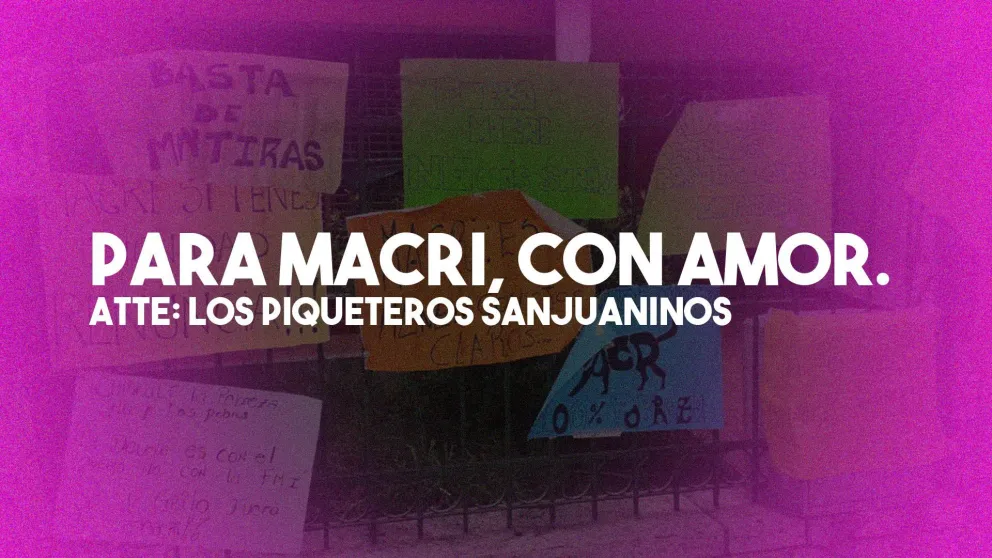 Los mensajes de los piqueteros sanjuaninos para Macri