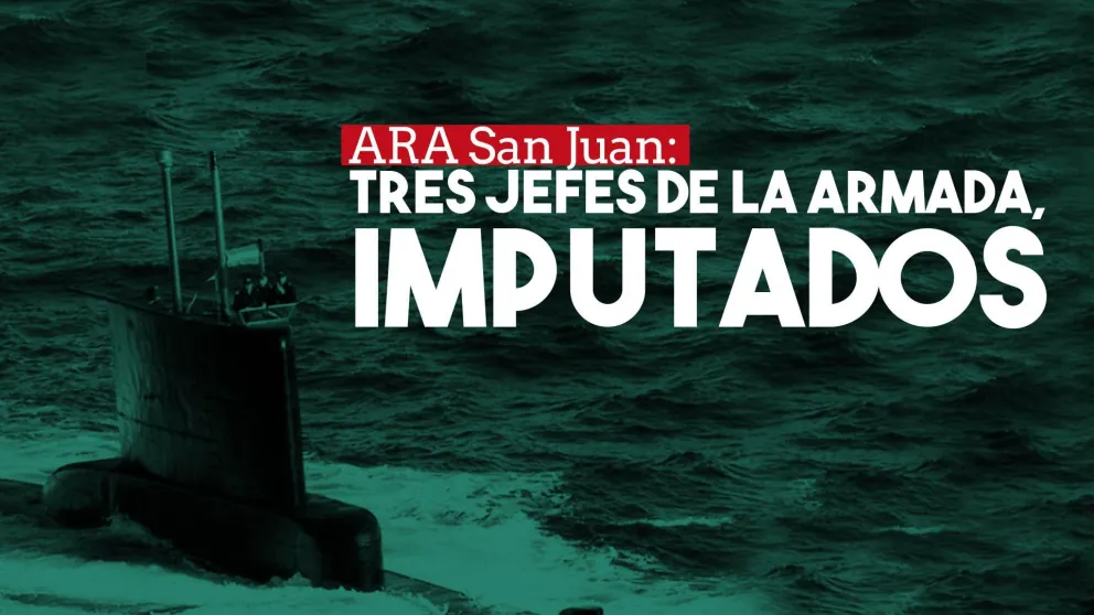 Imputaron a tres ex oficiales de la Armada por el hundimiento del ARA San Juan