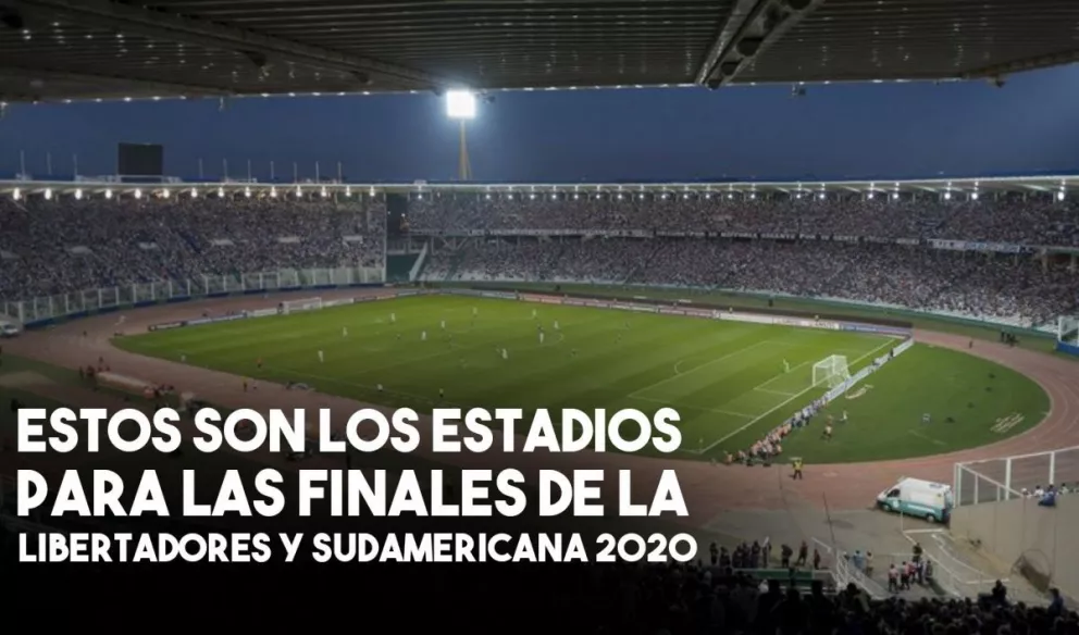 Se definieron los estadios para las finales de la Libertadores y Sudamericana 2020