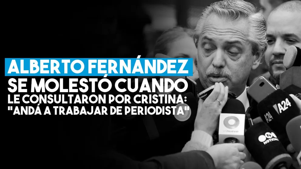 Alberto Fernández consultado por Cristina Kirchner: "Andá a trabajar de periodista"