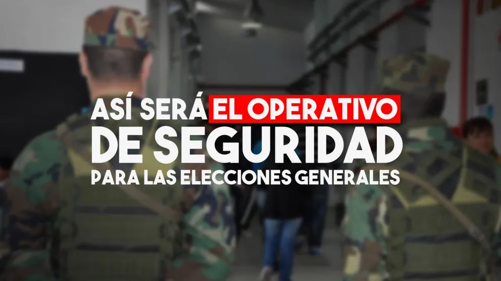 Así será el operativo de seguridad para las Elecciones Generales