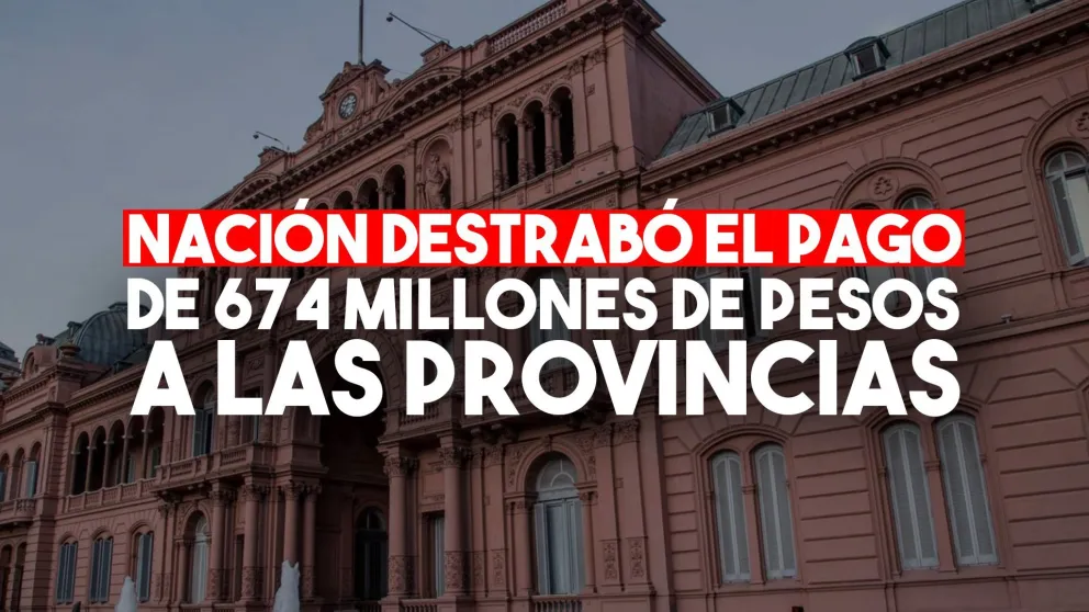 Tras el fallo de la Corte, Nación destrabó el pago de $ 674 millones a provincias