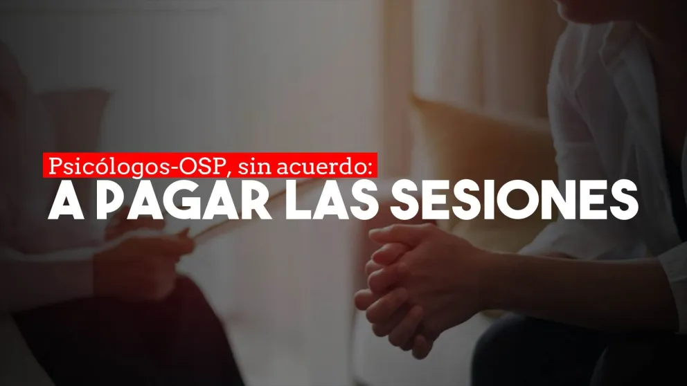 No hubo acuerdo y los afiliados de la OSP deberán abonar las sesiones de psicología
