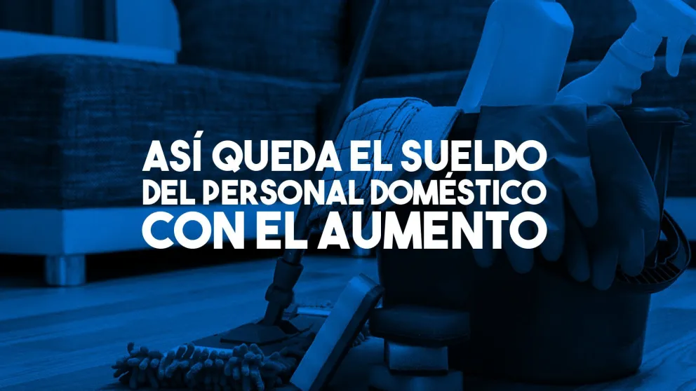 ¿Cómo queda el sueldo del personal doméstico con el aumento de noviembre?
