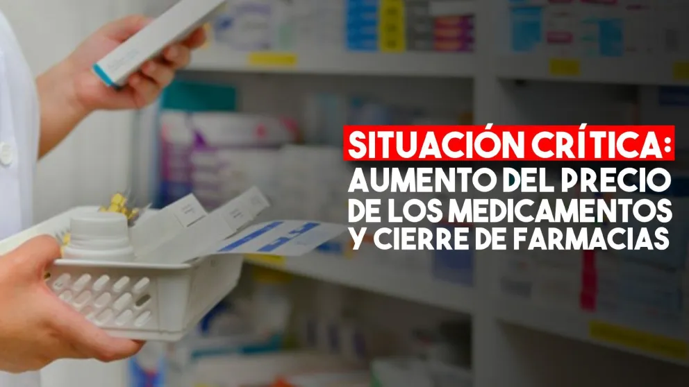 En un año, los medicamentos aumentaron 100% y 40 personas fueron despedidas por cierre de farmacias