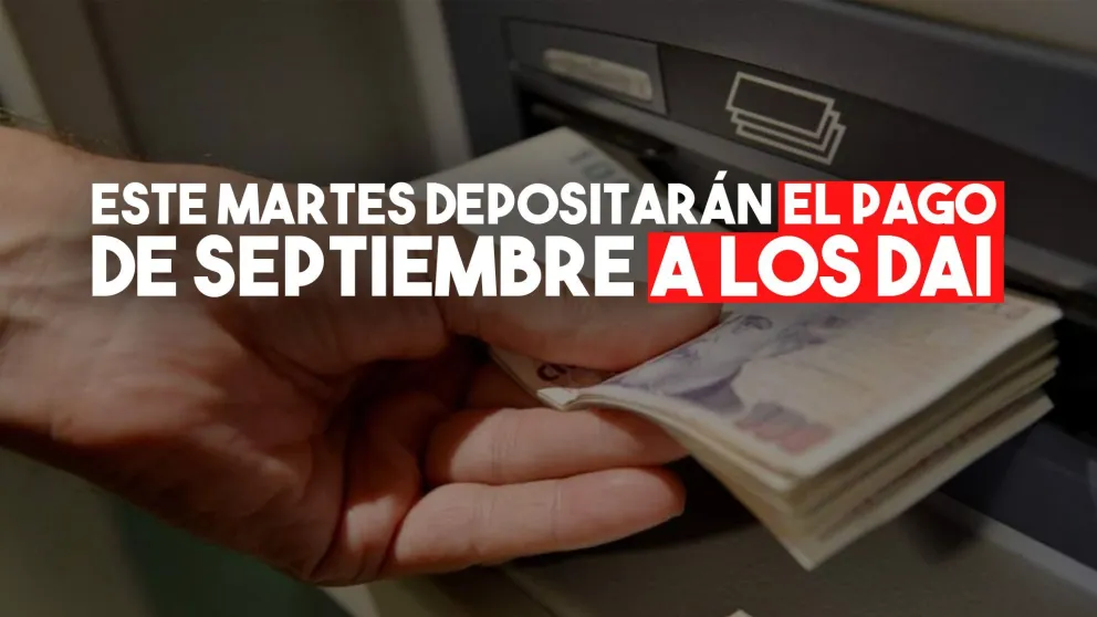 Este martes estará depositado el sueldo del mes de septiembre de los DAI