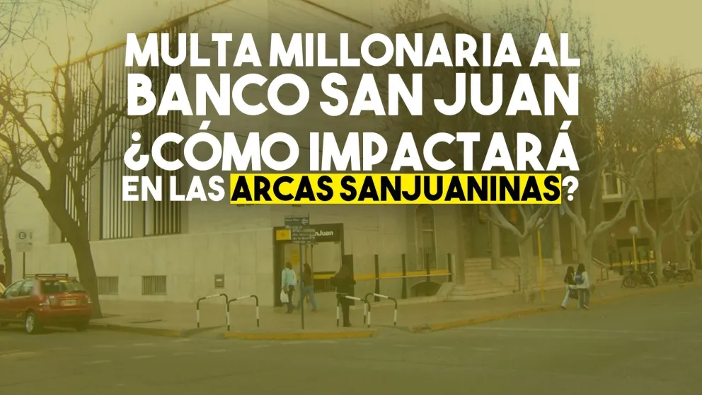 Multa millonaria al Banco San Juan: la provincia estudiará cómo impactará en las arcas del estado