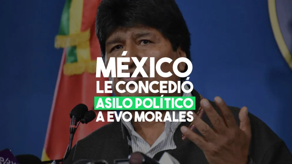 México le concedió asilo político a Evo Morales por razones “humanitarias”