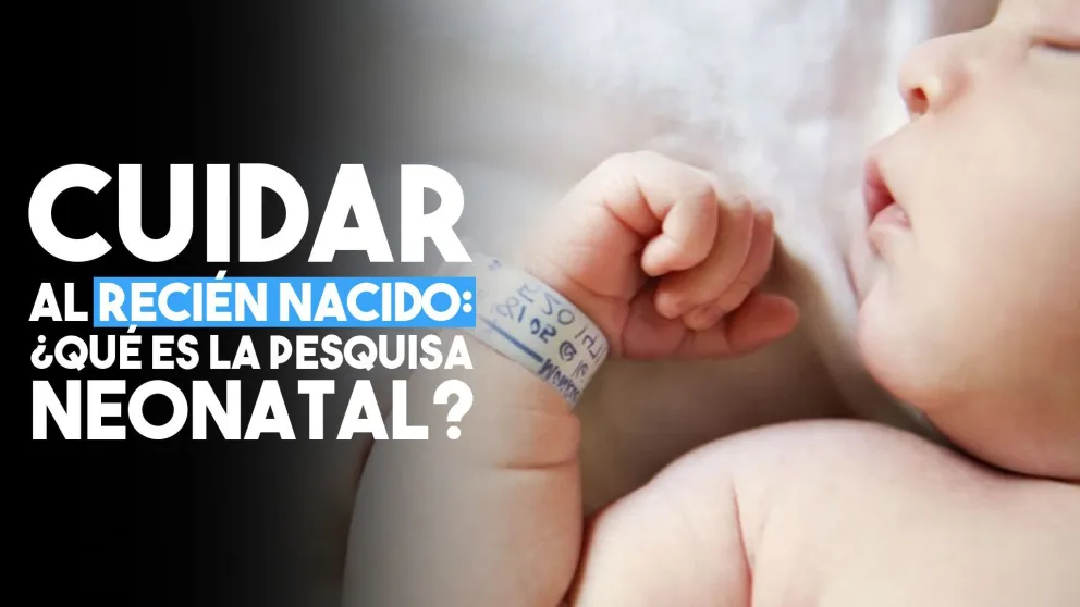 ¿Por qué es importante la realización de la pesquisa nenonatal?