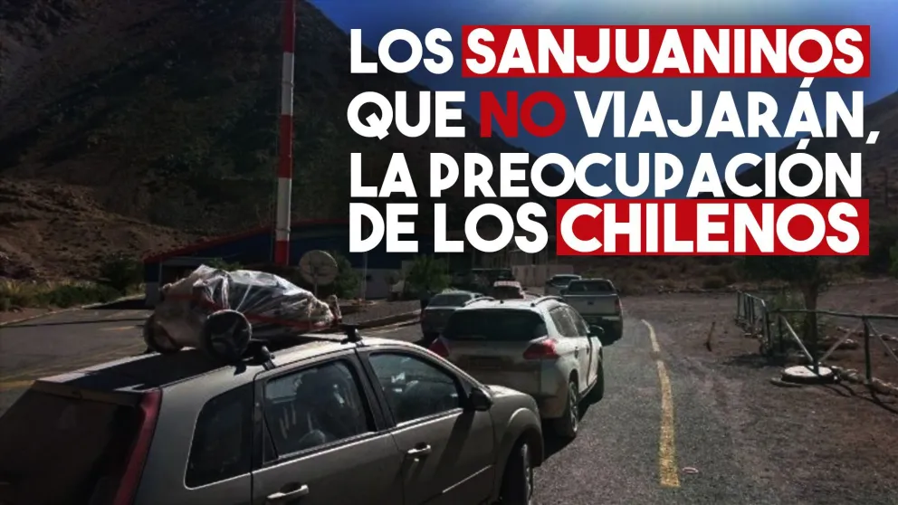 Gran preocupación en Chile por los sanjuaninos que no quieren vacacionar en su país