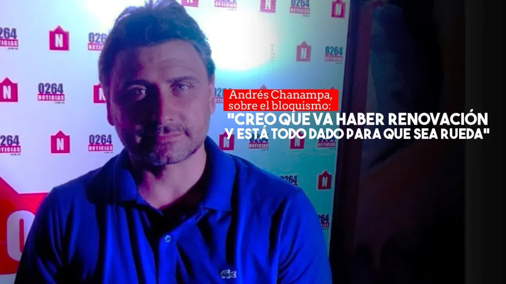 Andrés Chanampa sobre el bloquismo: "Creo que va haber renovación y está todo dado para que sea Rueda"