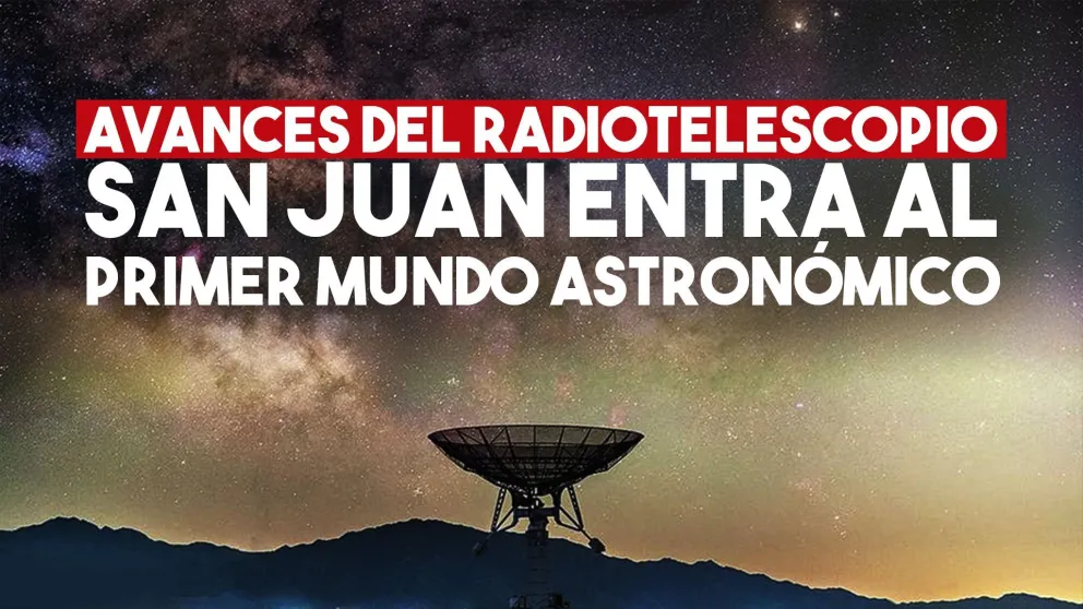 Avanzan las obras del radiotelescopio, el más importante de latinoamérica
