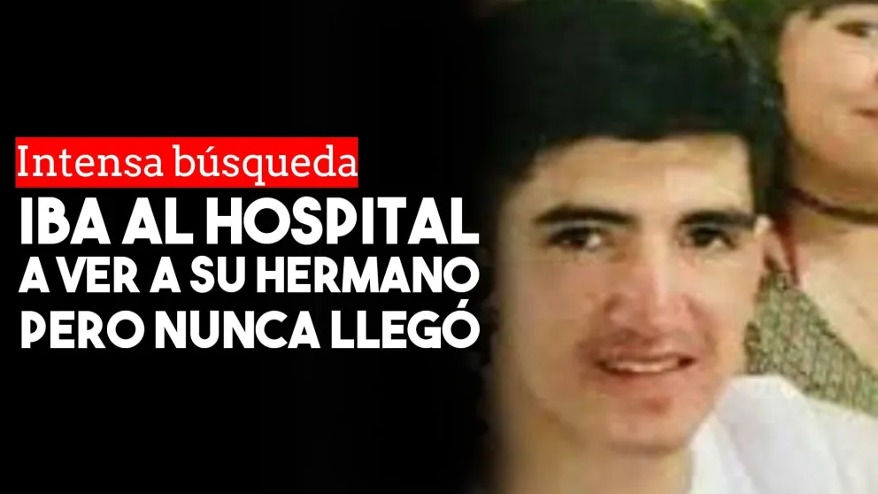 Buscan a un joven que se dirigía al hospital a ver a su hermano pero nunca llegó
