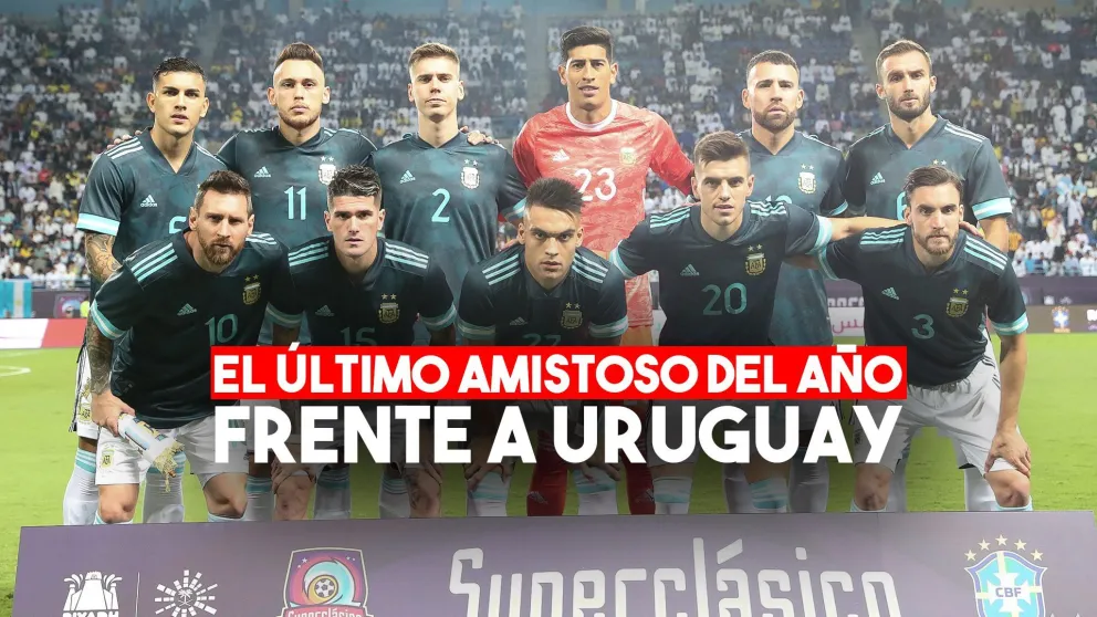Argentina se enfrenta a Uruguay en el último amistoso del año