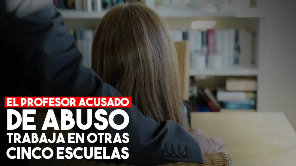 El profesor denunciado de abuso trabaja en otras cinco escuelas y está de licencia