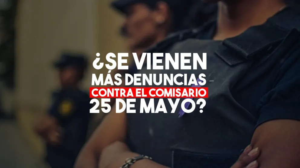 No descartan que haya más denuncias contra el comisario de 25 de Mayo