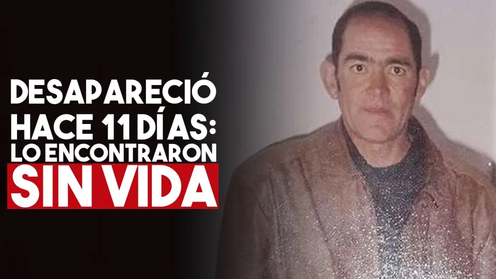Encontraron sin vida en un descampado a un hombre que llevaba 11 días desaparecido