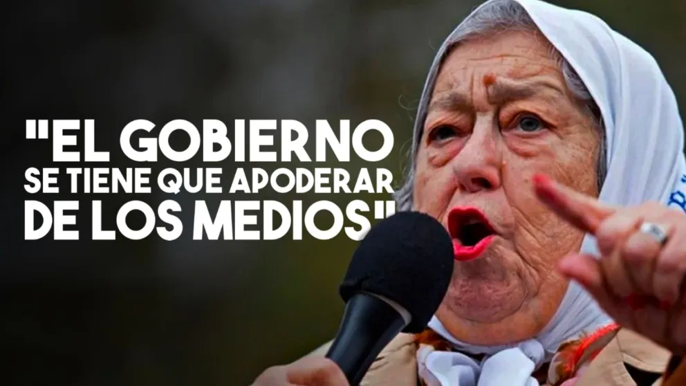 Hebe de Bonafini: “El Gobierno se tiene que apoderar de los medios”