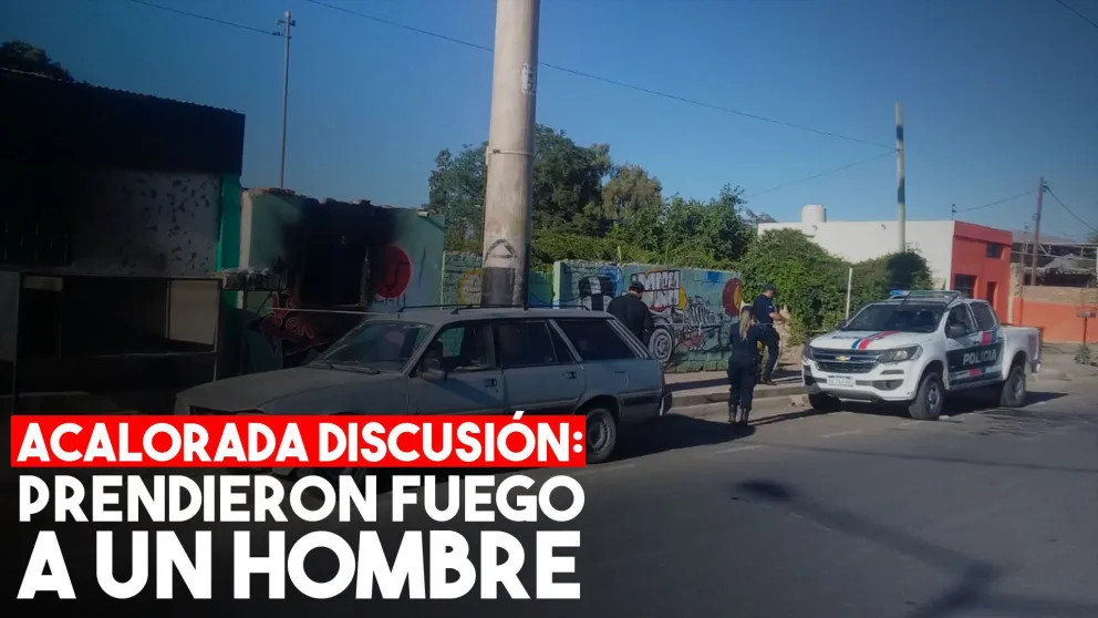 En una gresca, prendieron fuego a un hombre y se quemó una habitación