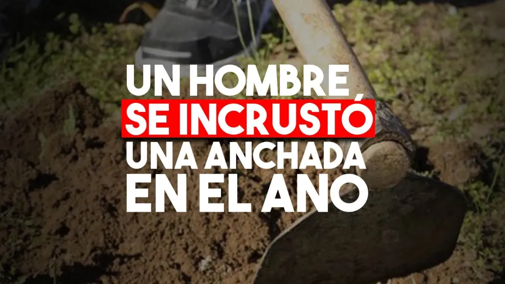 Un hombre se incrustó una anchada en el ano