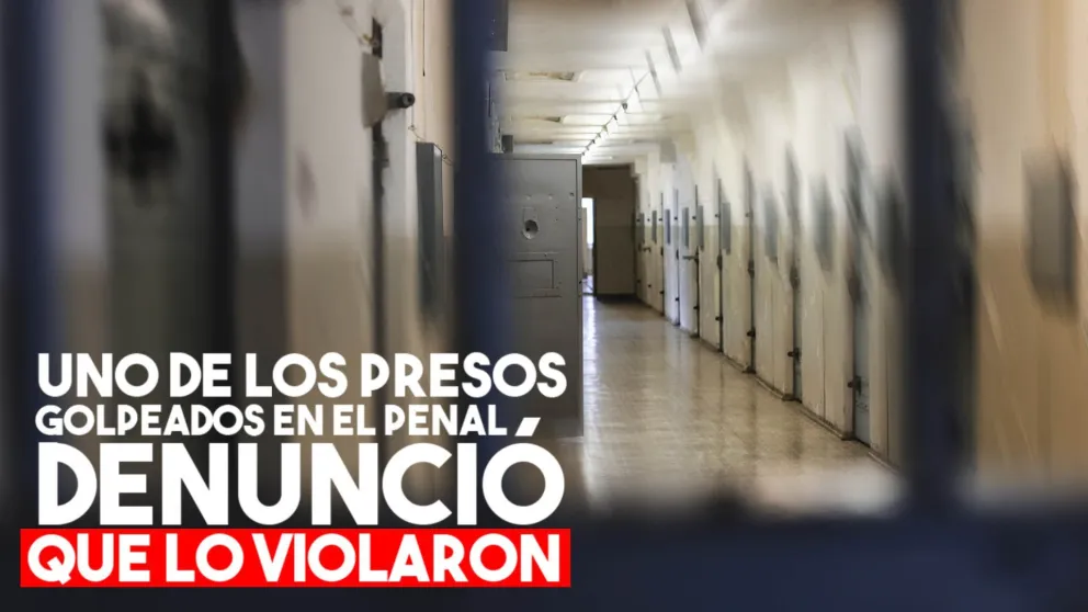 Uno de los presos golpeados en el Penal denunció que lo violaron