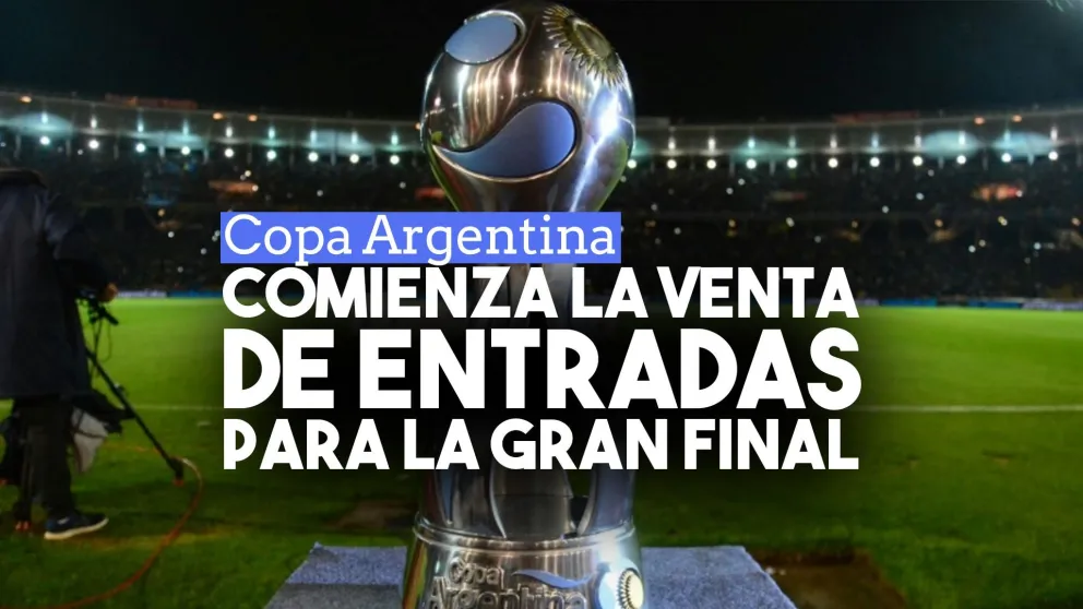 Desde el lunes se pondrán en venta las entradas para la final de la Copa Argentina