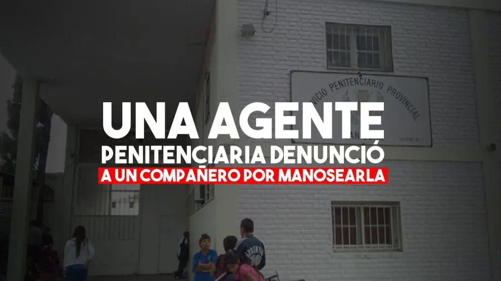 Una agente penitenciaria denunció que un compañero la manoseó