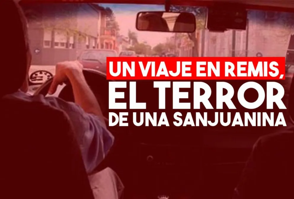 El relato de una noche de terror para una sanjuanina que viajó en remis