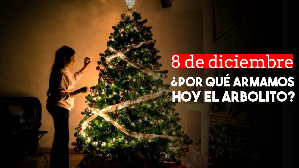 8 de diciembre: por qué armamos el árbol de Navidad en este día