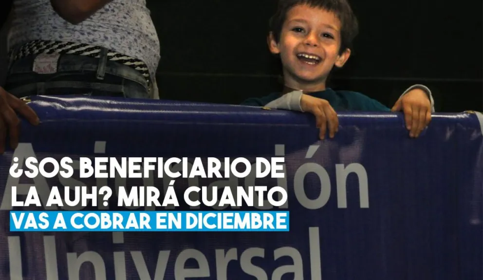 ¿Cuánto cobrarán los beneficiarios de la AUH en diciembre?
