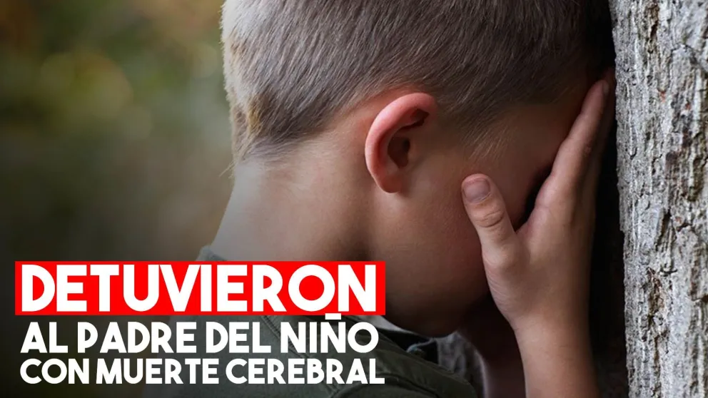 Detuvieron al padre del niño que quedó con muerte cerebral por abuso