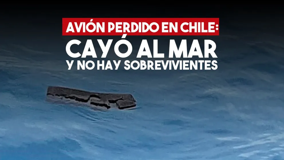 Se confirmó lo que se temía: el avión chileno desaparecido cayó al mar y no hay sobrevivientes