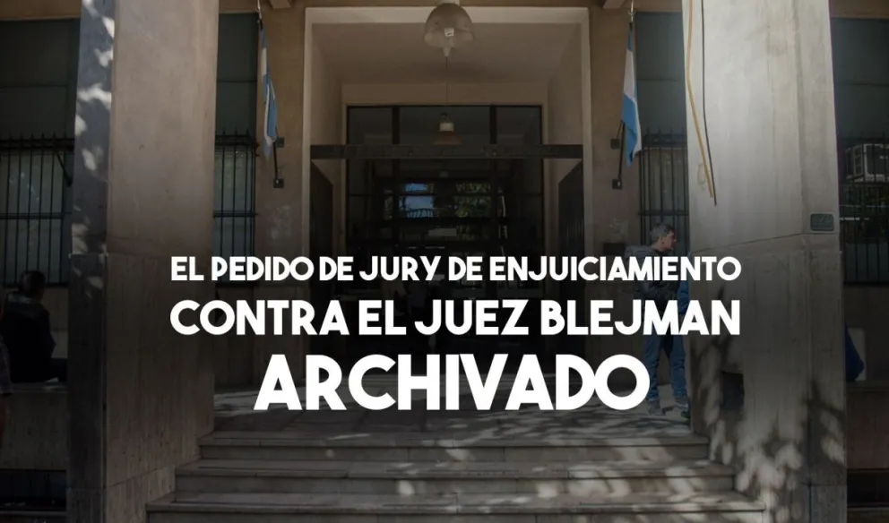 Ordenan archivar el pedido de jury de enjuiciamiento contra el juez Blejman