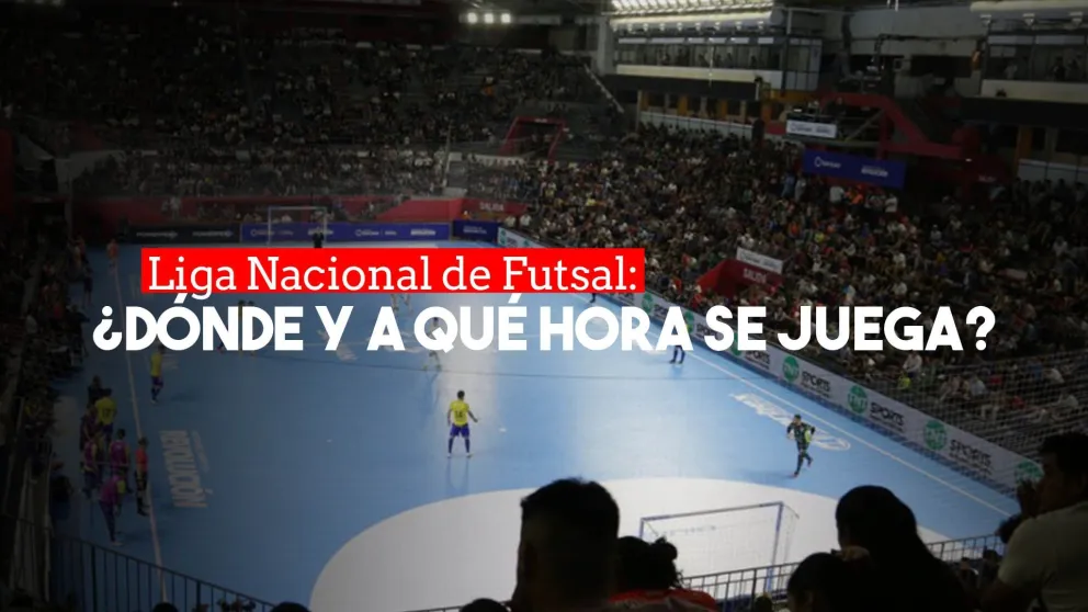 Estos serán los estadios y los horarios de la Liga Nacional de Futsal