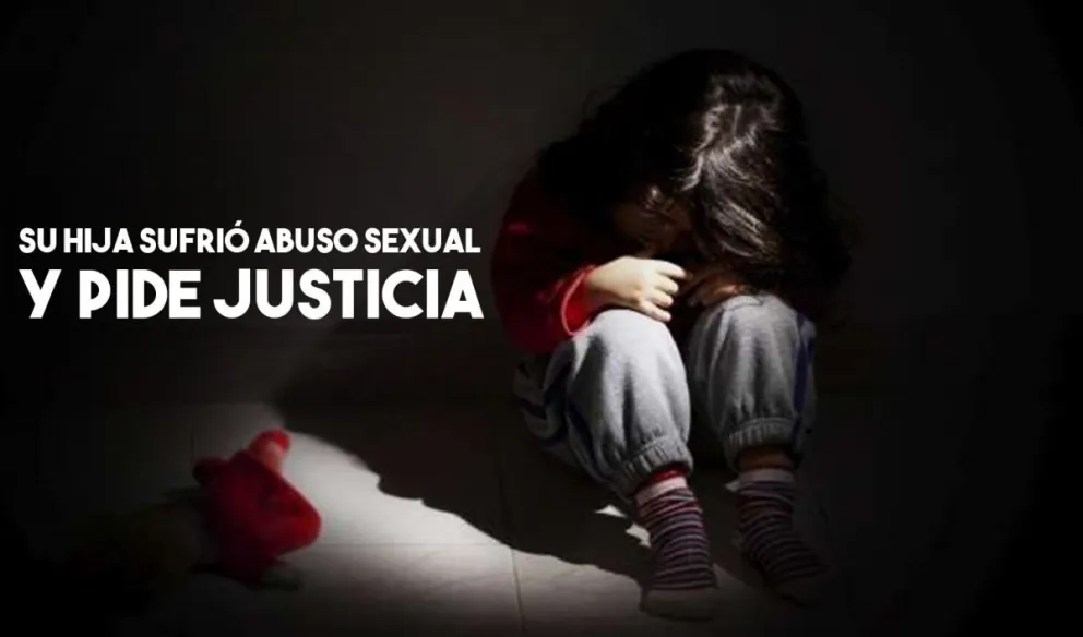 Pide justicia para su hija abusada por su propio abuelo paterno