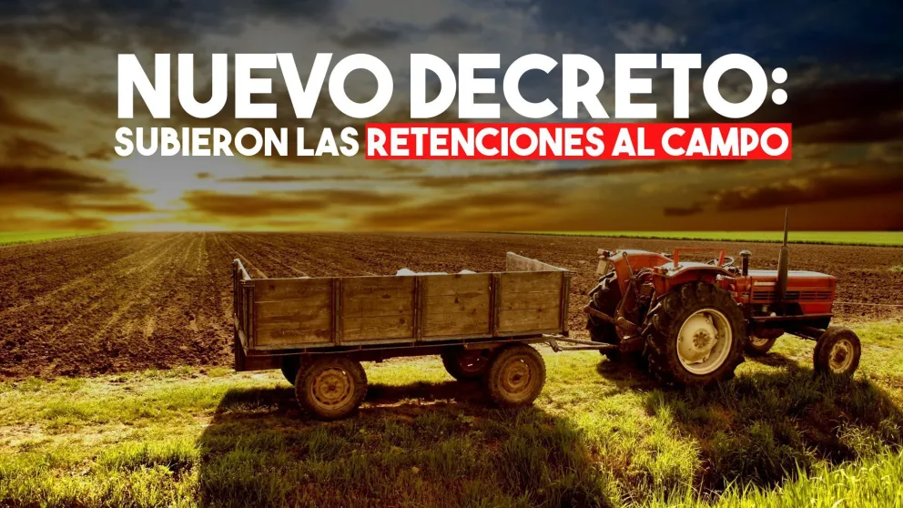 Modifican retenciones al campo: se llevan a un 9% y la soja pagará 27%
