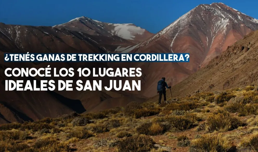 Conocé los 10 lugares ideales de San Juan para realizar trekking en cordillera