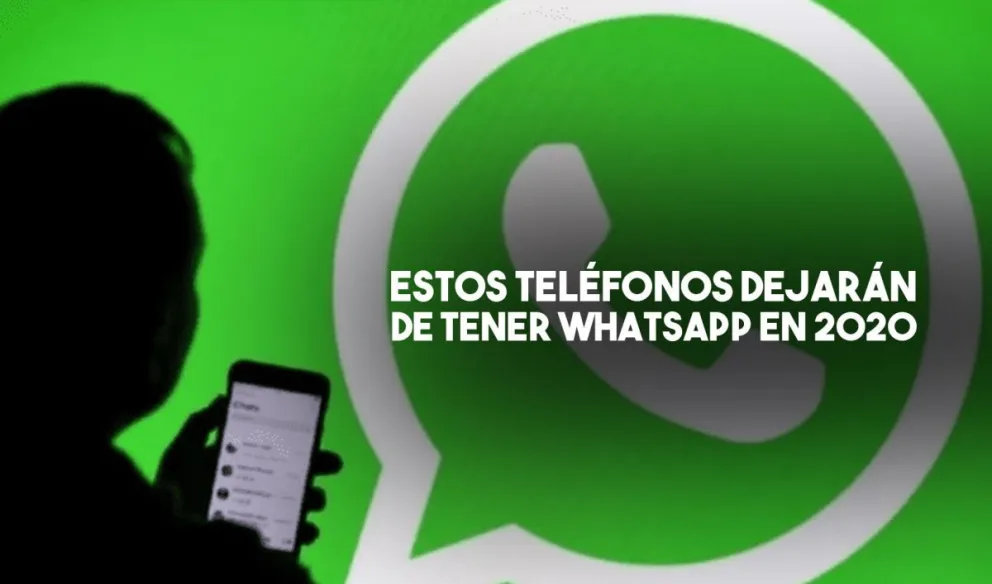 La lista completa de los teléfonos que dejarán de tener WhatsApp en 2020