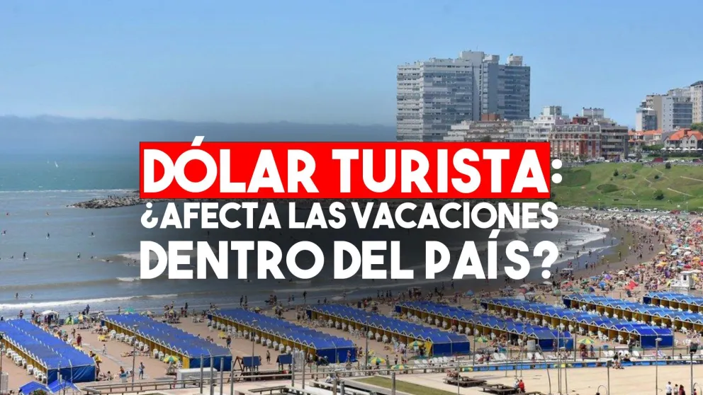 El Dólar Turista podría aplicarse para vacacionar en la Argentina