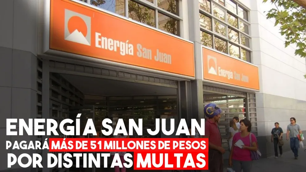 Energía San Juan deberá pagar un total de 51 millones de pesos por multas