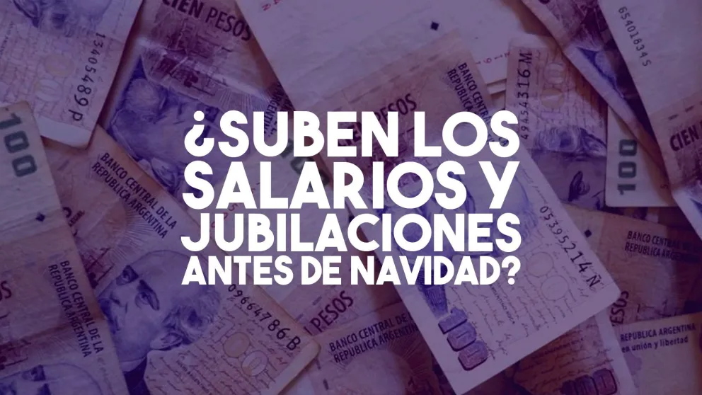 El Gobierno quiere anunciar suba salarial y de jubilaciones antes de la Navidad
