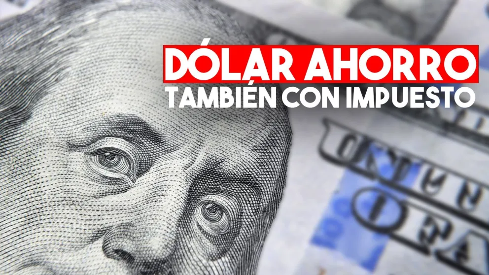 La compra del dólar ahorro también tendrá el impuesto del 30%
