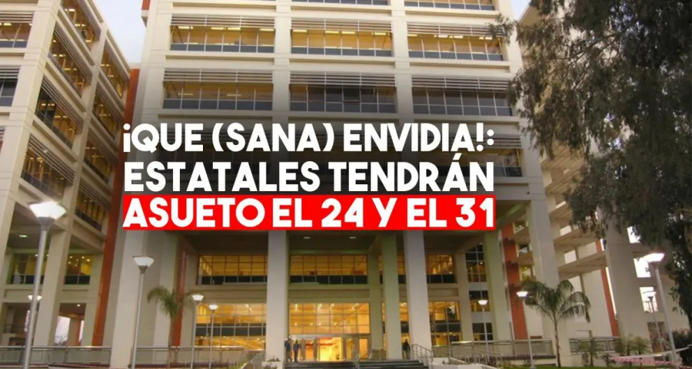 Los estatales tendrán asueto el 24 y el 31